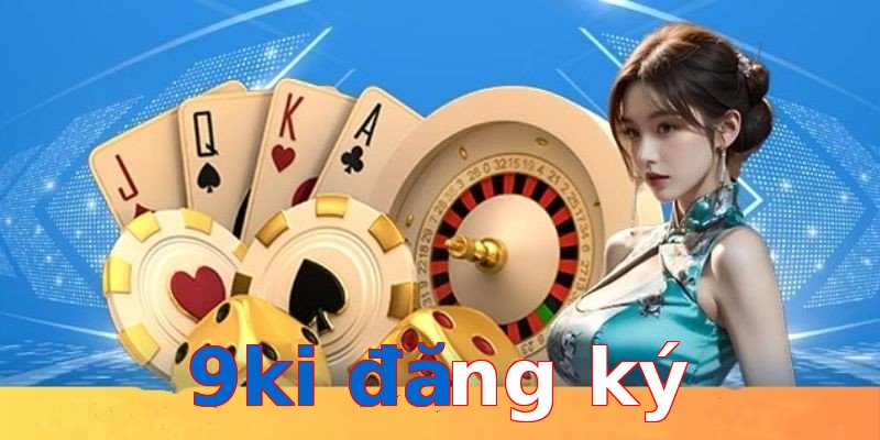 9ki đăng ký